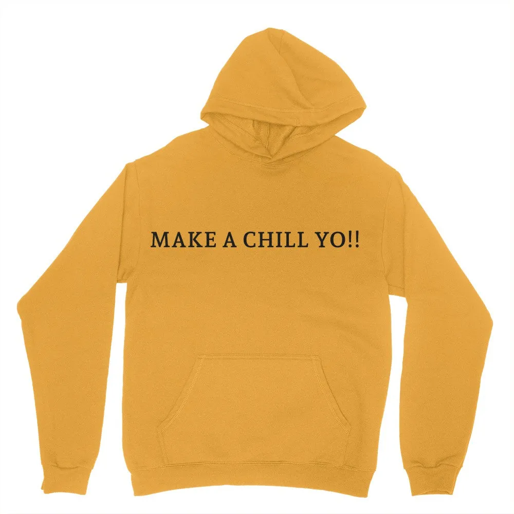 MAKE A CHILL YO!! printed Gildan Youth Hoodie