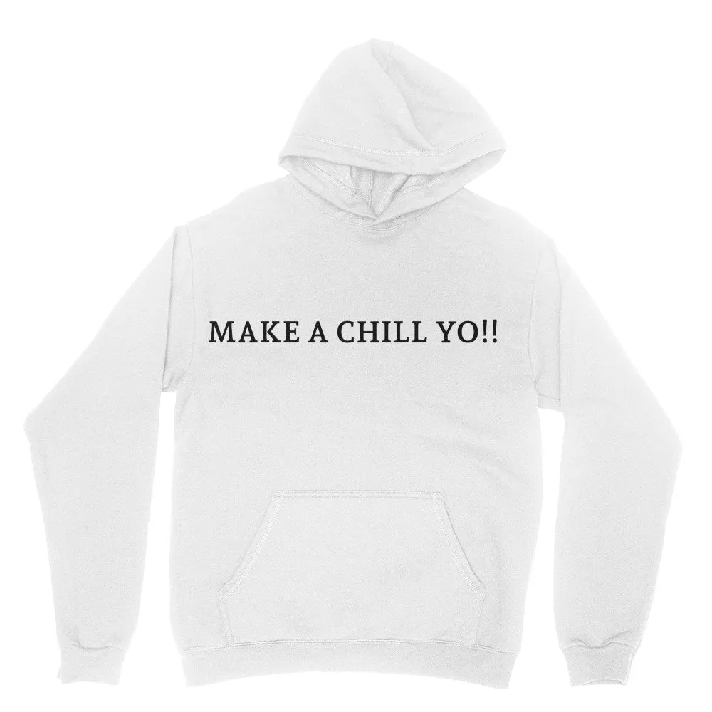 MAKE A CHILL YO!! printed Gildan Youth Hoodie