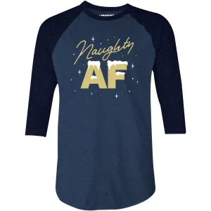 Naughty AF - 3/4 Sleeve Raglan T-Shirt